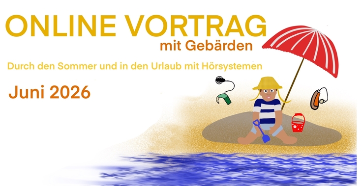 Ankündigung Online Vortrag: Mit Gebärden mit Hörsystemen durch den Sommer und in den Urlaub