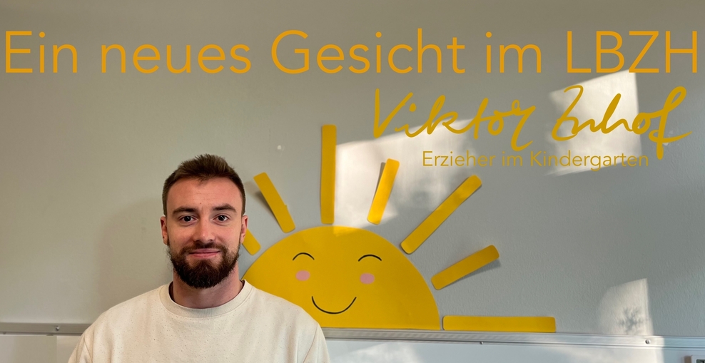 Foto eines Mannes vor einer Wand mit Sonne, Text. Ein neues Gesicht im LBZH, Viktor Zuhof, Erzieher