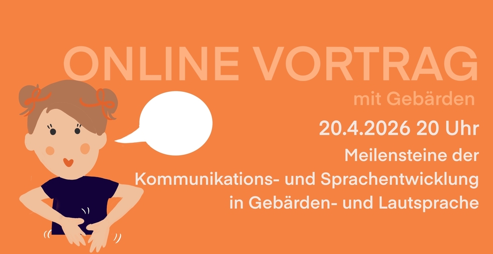 Ankündigung Online Vortrag: Meilensteine der Kommunikations- und Sprachentwicklung in Laut- und Gebärdensprache 20.April 2026